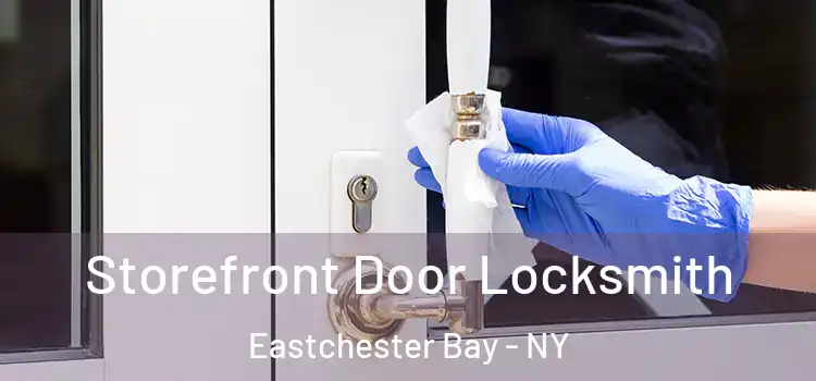  Storefront Door Locksmith Eastchester Bay - NY