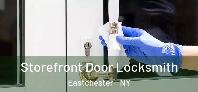  Storefront Door Locksmith Eastchester - NY