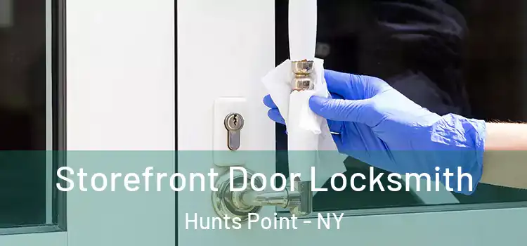 Storefront Door Locksmith Hunts Point - NY