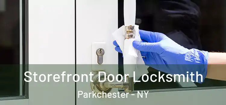  Storefront Door Locksmith Parkchester - NY