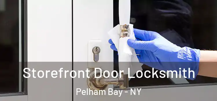 Storefront Door Locksmith Pelham Bay - NY