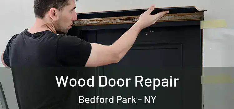  Wood Door Repair Bedford Park - NY