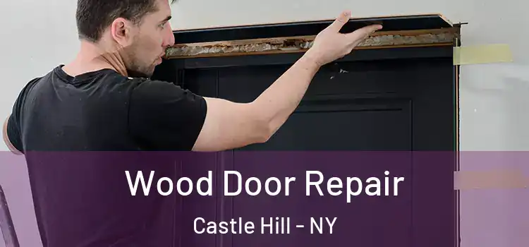  Wood Door Repair Castle Hill - NY