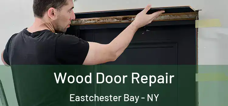  Wood Door Repair Eastchester Bay - NY