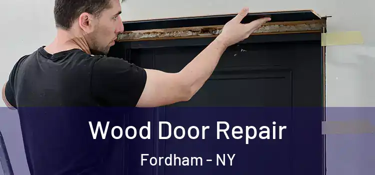 Wood Door Repair Fordham - NY