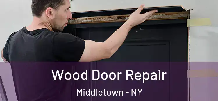  Wood Door Repair Middletown - NY