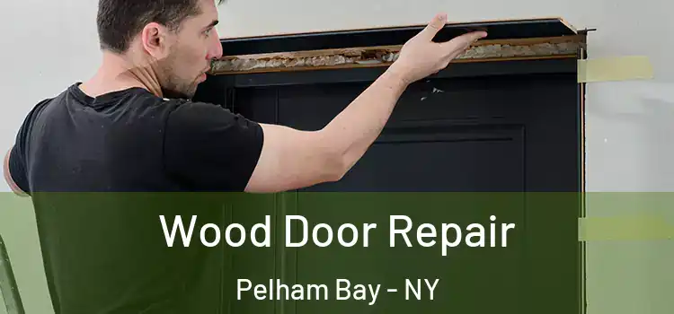  Wood Door Repair Pelham Bay - NY
