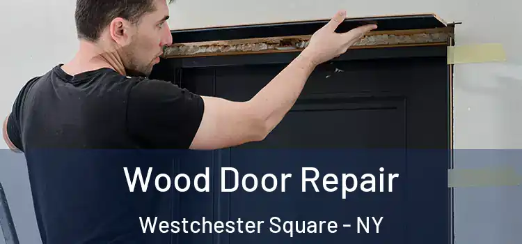  Wood Door Repair Westchester Square - NY