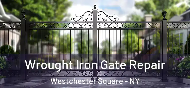 Wrought Iron Gate Repair Westchester Square - NY